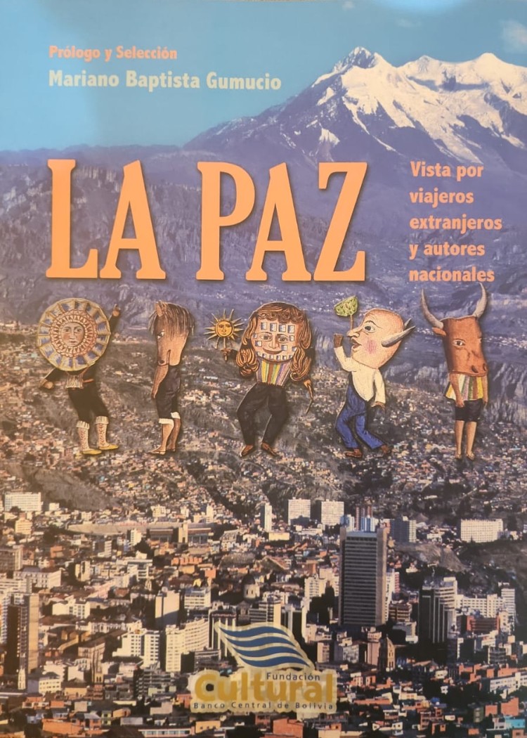 imagen del post LA PAZ VISTA POR VIAJEROS EXTRANJEROS Y AUTORES NACIONALES, MARIANO BAPTISTA GUMUCIO, 2009