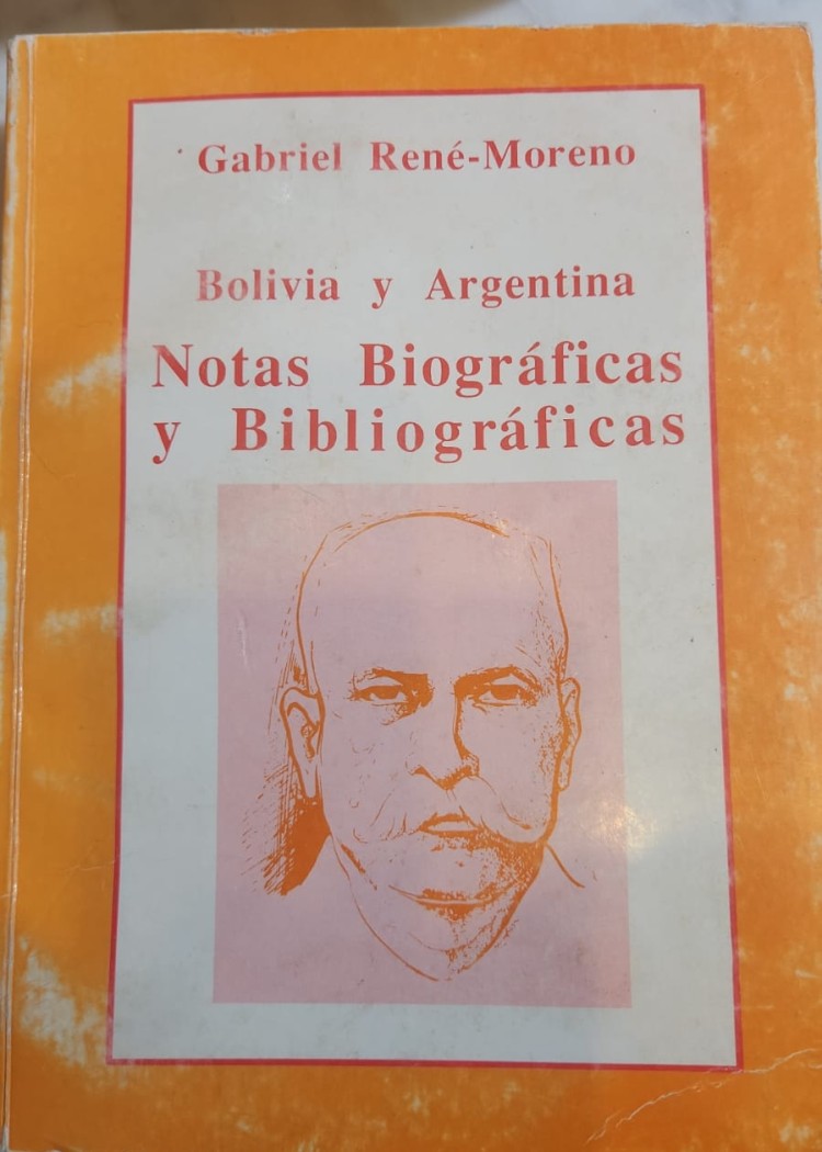 imagen del post BOLIVIA Y ARGENTINA NOTAS BIOGRÁFICAS Y BIBLIOGRÁFICAS, GABRIEL RENE MORENO, 1989