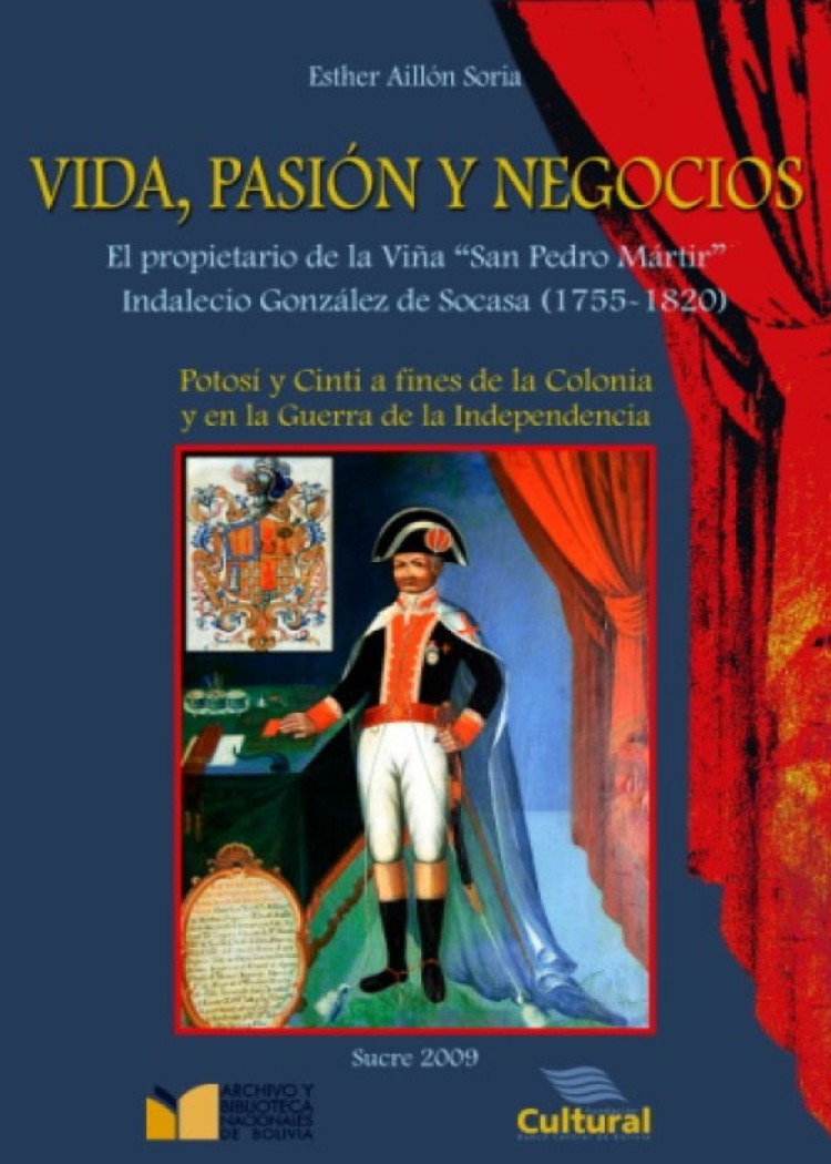 imagen del post VIDA, PASIÓN Y NEGOCIOS. EL PROPIETARIO DE LA VIÑA SAN PEDRO MÁRTIR, INDALECIO GONZÁLEZ DE SOCASA (1755-1820), POTOSÍ Y CINTI A FINES DE LA COLONIA Y EN LA GUERRA DE LA INDEPENDENCIA