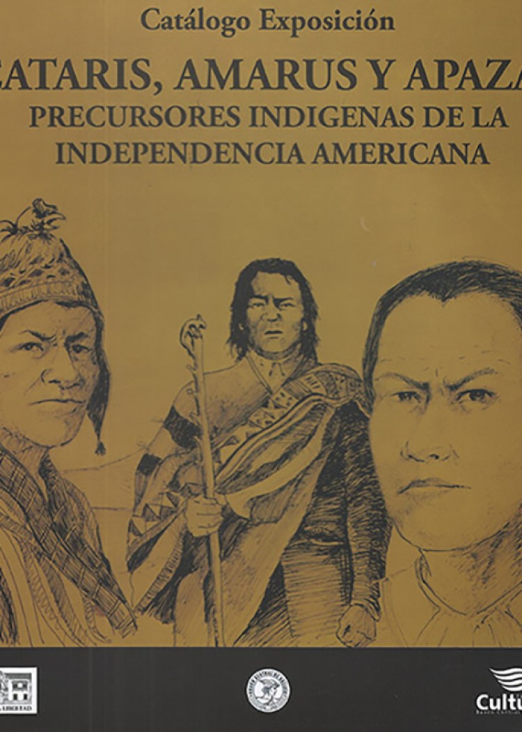 imagen del post CATÁLOGO EXPOSICIÓN CATARIS, AMARUS Y APAZAS, PRECURSORES INDIGENAS DE LA INDEPENDENCIA AMERICANA