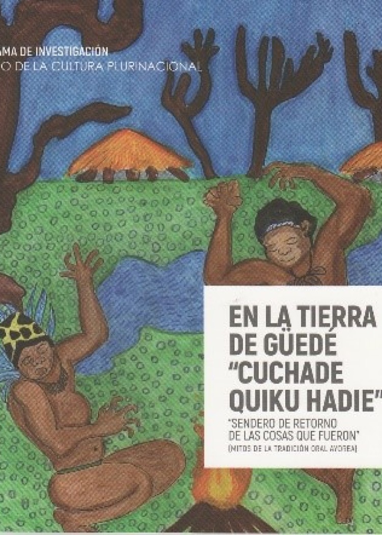 imagen del post EN LA TIERRA DE GÜEDE “CUCHADE QUIKU HADIE” SENDERO DE RETORNO DE LAS COSAS QUE FUERON (MITOS DE LA TRADICIÓN ORAL AYOREA)