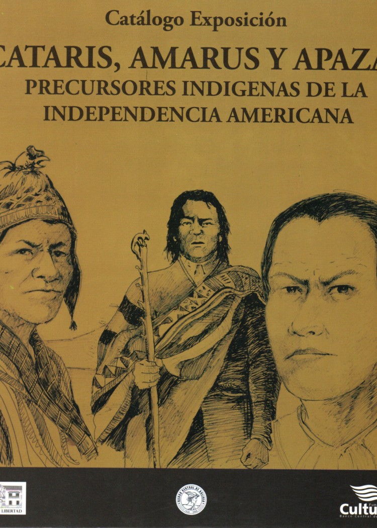 imagen del post CATÁLOGO EXPOSICIÓN CATARIS, AMARUS Y APAZAS, PRECURSORES INDIGENAS DE LA INDEPENDENCIA AMERICANA