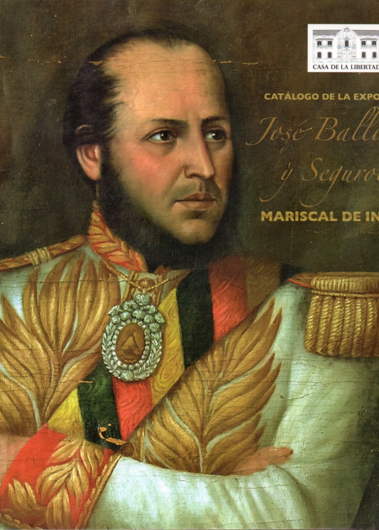 imagen del post JOSÉ BALLIVIÁN SEGUROLA, MARISCAL DE INGAVI (CATÁLOGO DE LA EXPOSICIÓN)