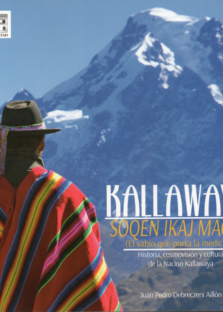 imagen del post KALLAWAYA "SOQEN IKAJ MACHA" (EL SABIO QUE PORTA LA MEDICINA) HISTORIA, COSMOVISION Y CULTURA DE LA NACION KALLAWAYA