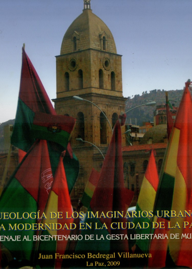 imagen del post ARQUEOLOGÍA DE LOS IMAGINARIOS URBANOS DE LA MODERNIDAD EN LA CIUDAD DE LA PAZ. HOMENAJE AL BICENTENARIO DE LA GESTA LIBERTARIA DE MURILLO