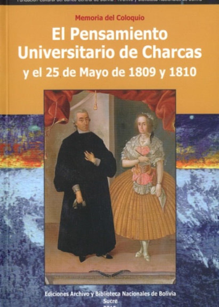 imagen del post MEMORIA DEL COLOQUIO: EL PENSAMIENTO UNIVERSITARIO DE CHARCAS Y EL 25 DE MAYO DE 1809 Y 1810